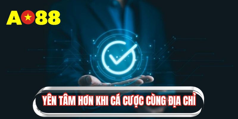 Yên tâm khi cá cược tại AO88